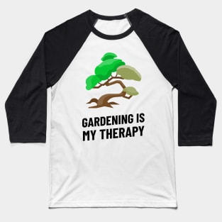 gardening is my therapy Baseball T-Shirt